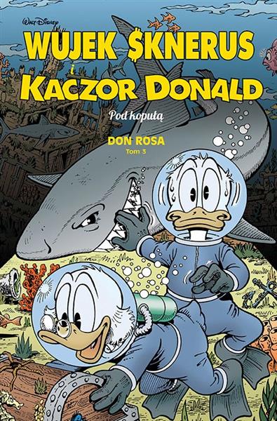 WUJEK SKNERUS I KACZOR DONALD. TOM 3. POD KOPUŁĄ