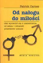 OD NAŁOGU DO MIŁOŚCI - PATRICK CARNES