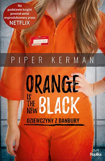 ORANGE IS THE NEW BLACK. DZIEWCZYNY Z DANBURY