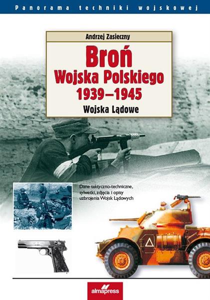 BROŃ WOJSKA POLSKIEGO 1939?1945. WOJSKA LĄDOWE