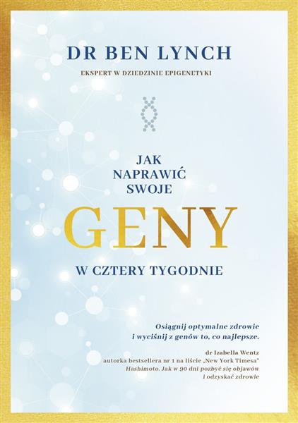 JAK NAPRAWIĆ SWOJE GENY W CZTERY TYGODNIE