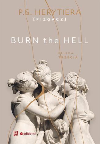 BURN THE HELL. RUNDA TRZECIA