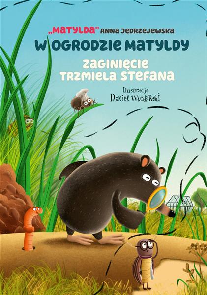 W OGRODZIE MATYLDY. ZAGINIĘCIE TRZMIELA STEFANA