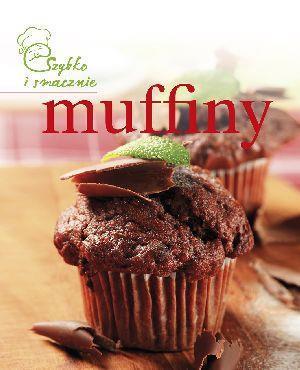 MUFFINY. SZYBKO I SMACZNIE