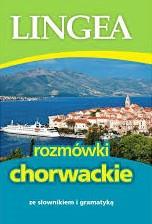ROZMÓWKI CHORWACKIE ZE SŁOWNIKIEM I GRAMATYKĄ