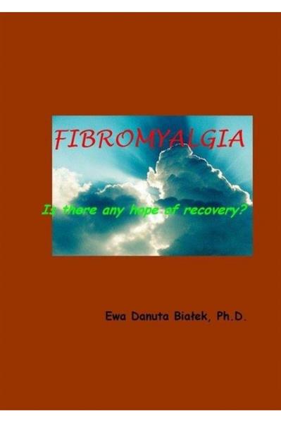 FIBROMYALGIA IS THERE ANY HOPE OF RECOVERY