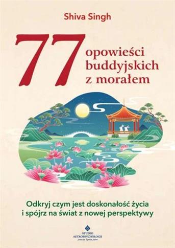 77 buddyjskich opowieści z morałem. Odkryj czym...