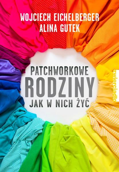 PATCHWORKOWE RODZINY. JAK W NICH ŻYĆ