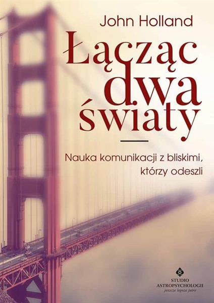 ŁĄCZĄC DWA ŚWIATY. NAUKA KOMUNIKACJI Z BLISKIMI