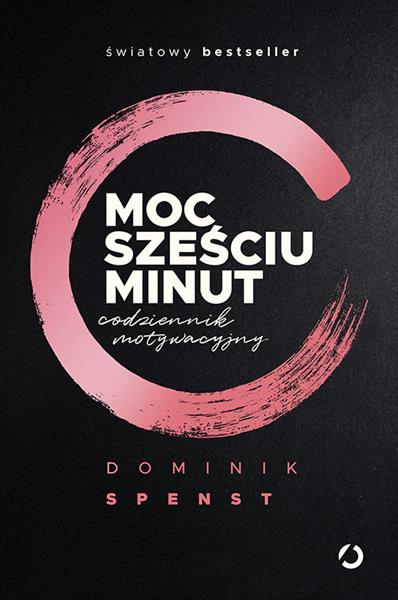 MOC SZEŚCIU MINUT. CODZIENNIK MOTYWACYJNY
