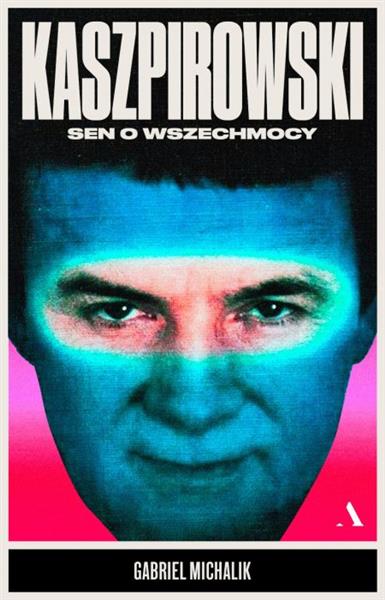 KASZPIROWSKI. SEN O WSZECHMOCY
