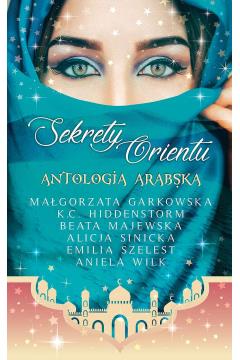 Sekrety Orientu. Antologia Arabska