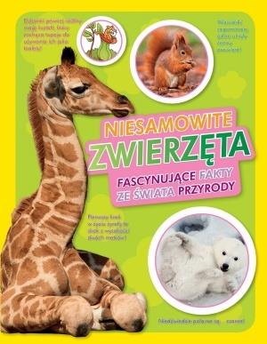 NIESAMOWITE ZWIERZĘTA. FASCYNUJĄCE FAKTY ZE ŚWIATA