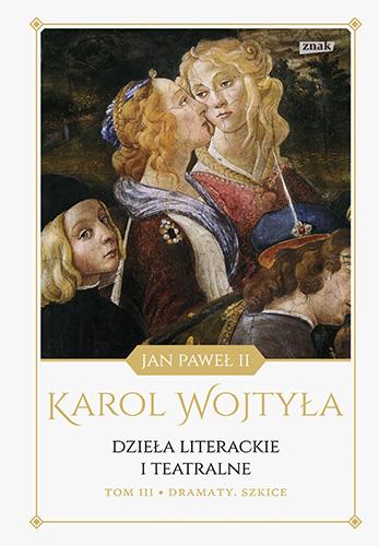DZIEŁA LITERACKIE I TEATRALNE. TOM 3. DRAMATY. SZK