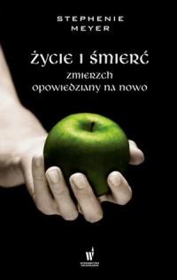ŻYCIE I ŚMIERĆ ZMIERZCH OPOWIEDZIANY NA NOWO