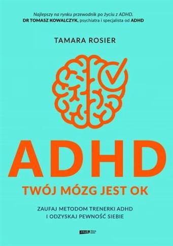 ADHD. Twój mózg jest OK. Zaufaj metodom trenerki A