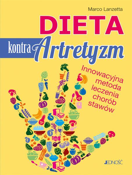 DIETA KONTRA ARTRETYZM. INNOWACYJNA METODA LECZENI