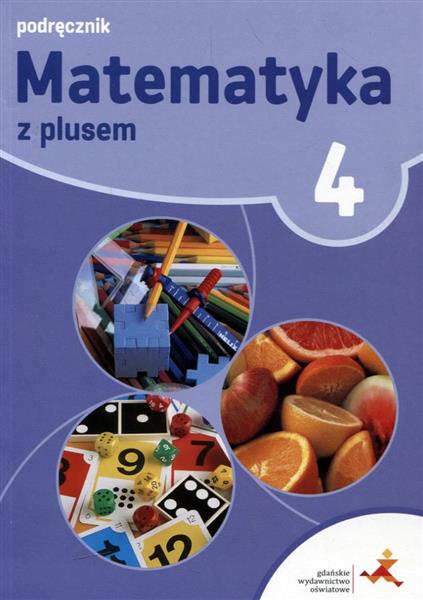 MATEMATYKA Z PLUSEM. KLASA 4. PODRĘCZNIK. SZKOŁA P