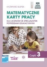 MATEMATYCZNE KARTY PRACY. CZĘŚĆ 3