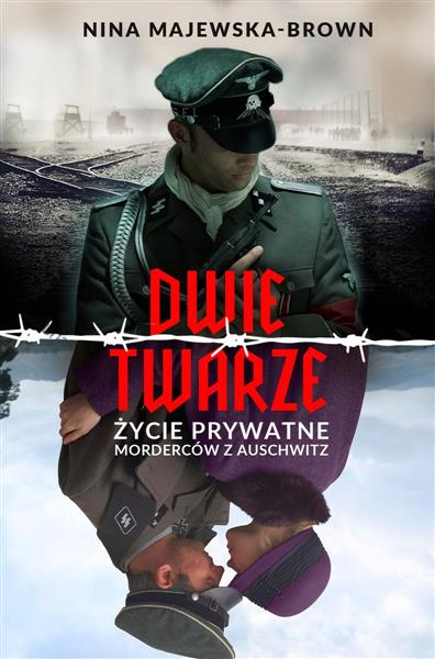 DWIE TWARZE. ŻYCIE PRYWATNE MORDERCÓW Z AUSCHWITZ