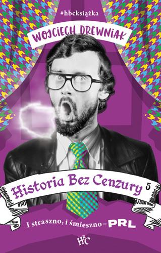 HISTORIA BEZ CENZURY 5. PRL BEZ TRZYMANKI