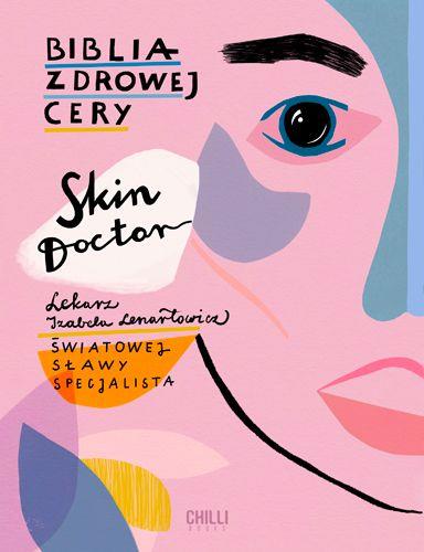 SKIN DOCTOR. BIBLIA ZDROWEJ CERY