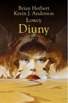 ŁOWCY DIUNY. ZAKOŃCZENIE KRONIK DIUNY. TOM 1