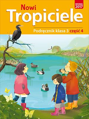 NOWI TROPICIELE. PODRĘCZNIK. KLASA 3. CZĘŚĆ 4