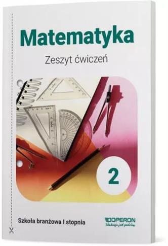 Matematyka 2. Zeszyt ćwiczeń dla szkół branżowych