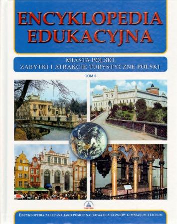 Encyklopedia edukacyjna. Tom 8. Miasta Polski.