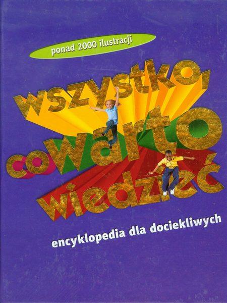 WSZYSTKO, CO WARTO WIEDZIEĆ. ENCYKLOPEDIA DLA ...