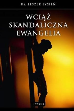 WCIĄŻ SKANDALICZNA EWANGELIA