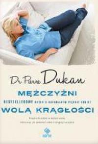 MĘŻCZYŹNI WOLĄ KRĄGŁOŚCI DR PIERRE DUKAN