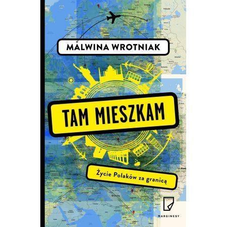 TAM MIESZKAM ŻYCIE POLAKÓW ZA GRANICĄ