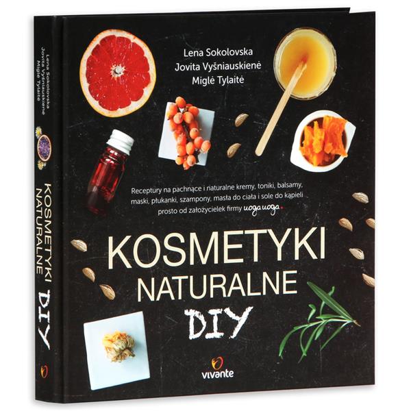 KOSMETYKI NATURALNE DIY. RECEPTURY NA PACHNĄCE...