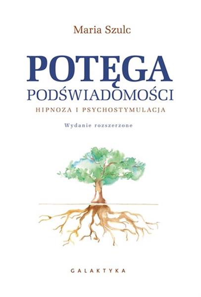 POTĘGA PODŚWIADOMOŚCI. HIPNOZA I PSYCHOSTYMULACJA
