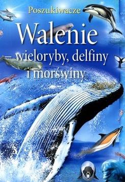 WALENIE - WIELORYBY, DELFINY I MORŚWINY.