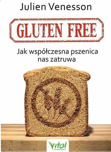 GLUTEN FREE JAK WSPÓŁCZESNA PSZENICA ..