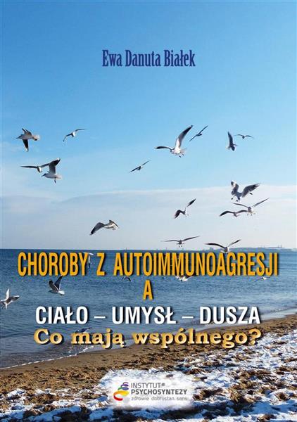 CHOROBY Z AUTOIMMUNOAGRESJI A UMYSŁ - CIAŁO - DUSZ