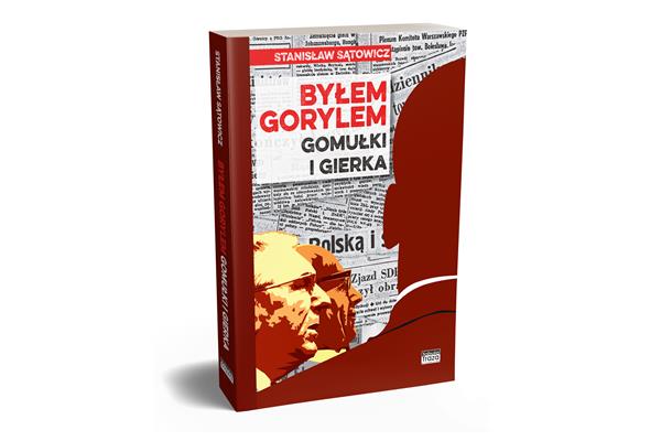 BYŁEM GORYLEM GOMUŁKI I GIERKA