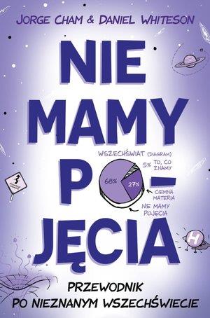 NIE MAMY POJĘCIA. PRZEWODNIK PO NIEZNANYM WSZECHŚW