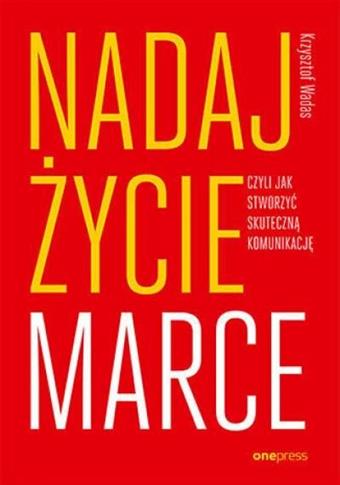 Nadaj życie marce, czyli jak stworzyć skuteczną ko