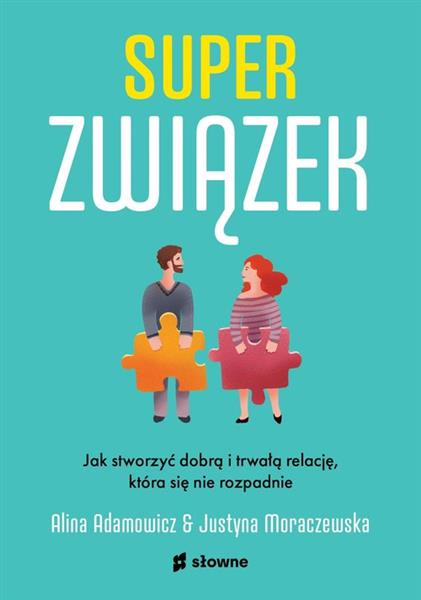 SUPERZWIĄZEK. JAK STWORZYĆ DOBRĄ I TRWAŁĄ ...