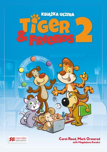 TIGER & FRIENDS 2. KSIĄŻKA UCZNIA