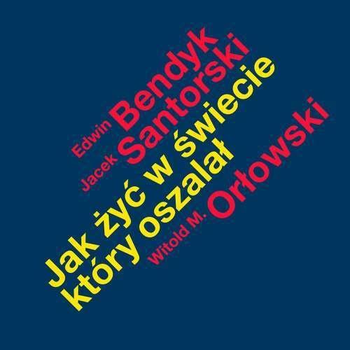 JAK ŻYĆ W ŚWIECIE, KTÓRY OSZALAŁ