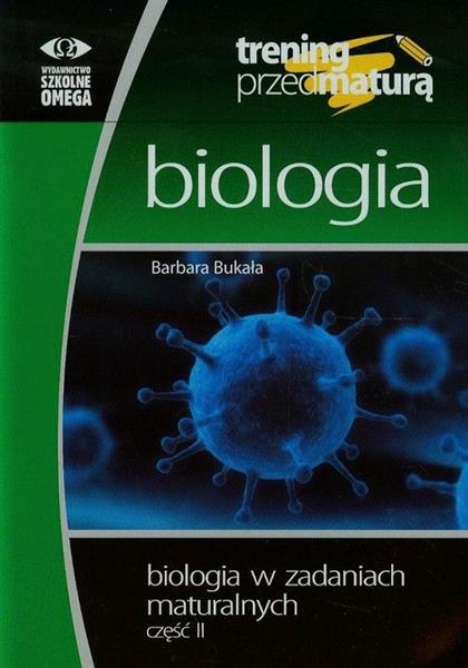 BIOLOGIA W ZADANIACH MATURALNYCH. CZĘŚĆ 2