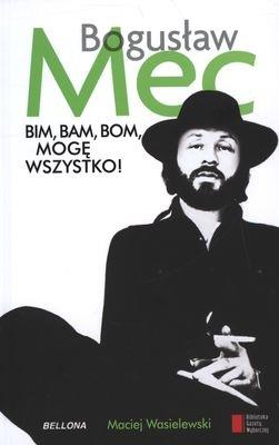 BOGUSŁAW MEC. BIM, BAM, BOM, MOGĘ WSZYSTKO!