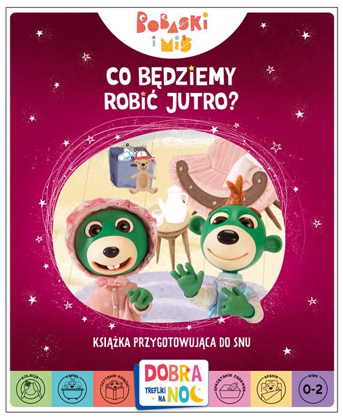 DOBRANOC, TREFLIKI NA NOC. BOBASKI I MIŚ. CO BĘDZI