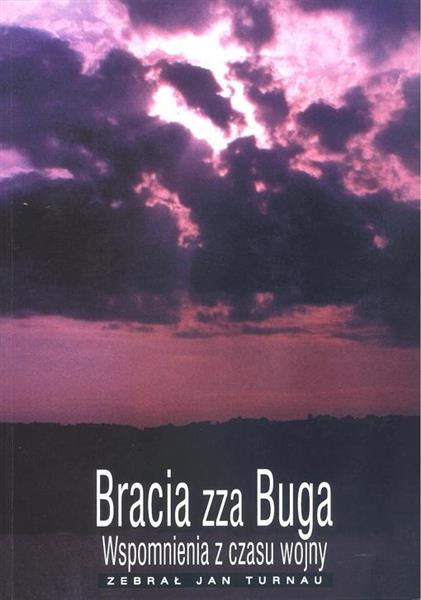BRACIA ZZA BUGA. WSPOMNIENIA Z CZASU WOJNY. WYDANI