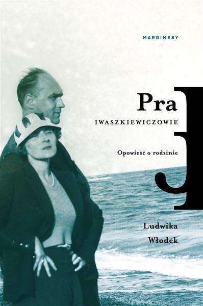 PRA. IWASZKIEWICZOWIE. OPOWIEŚĆ O RODZINIE